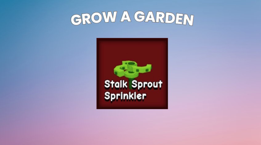 How to Craft Stalk Sprout Sprinkler in Grow a Garden – Effects and Value