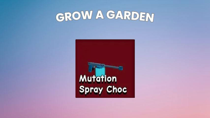 How to Get Choc Mutation Spray in Grow a Garden
